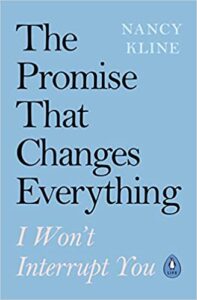 Cover of a new book by Nancy Kline, the Promise That Changes Everything, published in 2020, about the power of letting people speak uninterrupted